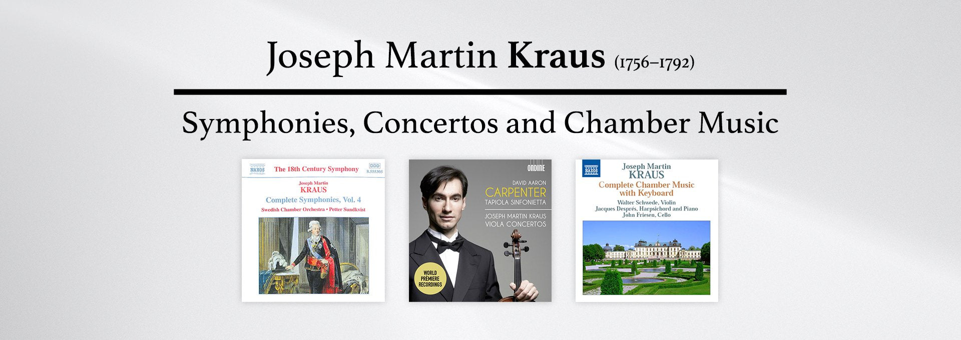 Joseph Martin Kraus Symphonies, Concertos and Chamber Music
